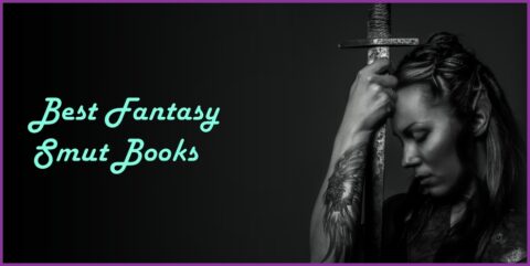 20 Best Fantasy Smut Books to Transport You to Another World
